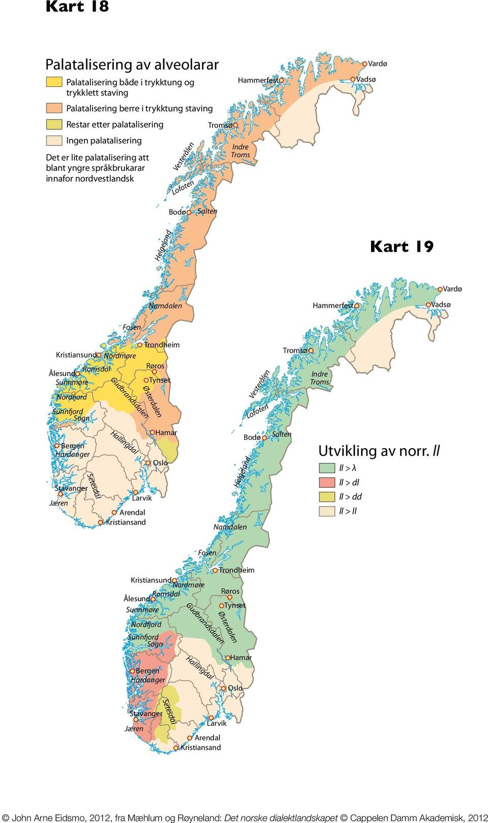 erd Øst len da ds db n ote Lof llin gd al d Ha Helg elan sdal Sete erå Gu len Utvikling av norr.