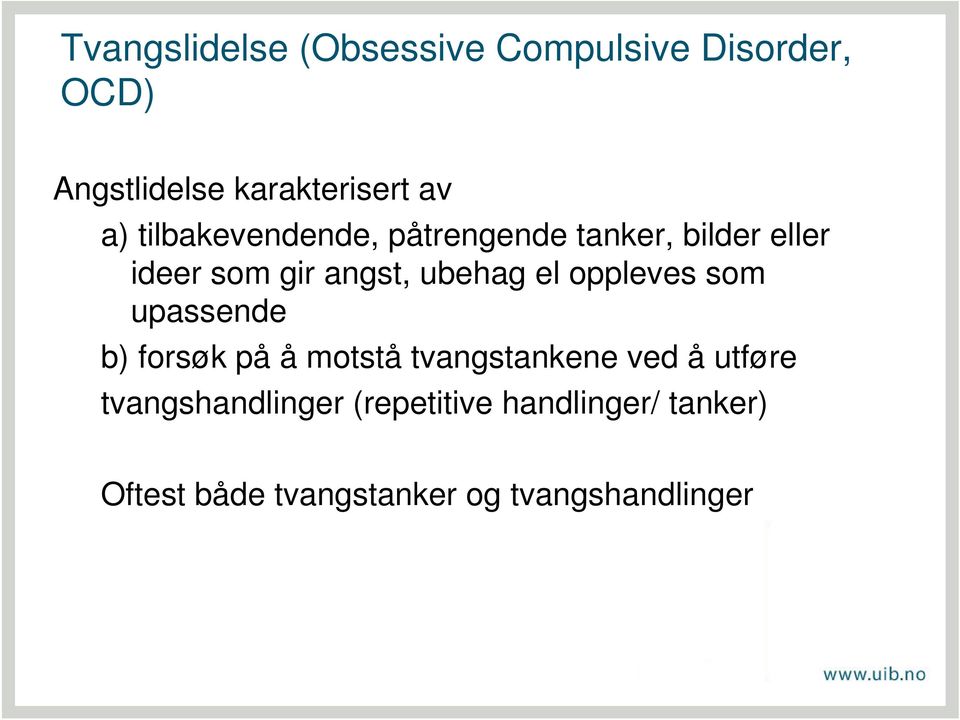 el oppleves som upassende b) forsøk på å motstå tvangstankene ved å utføre