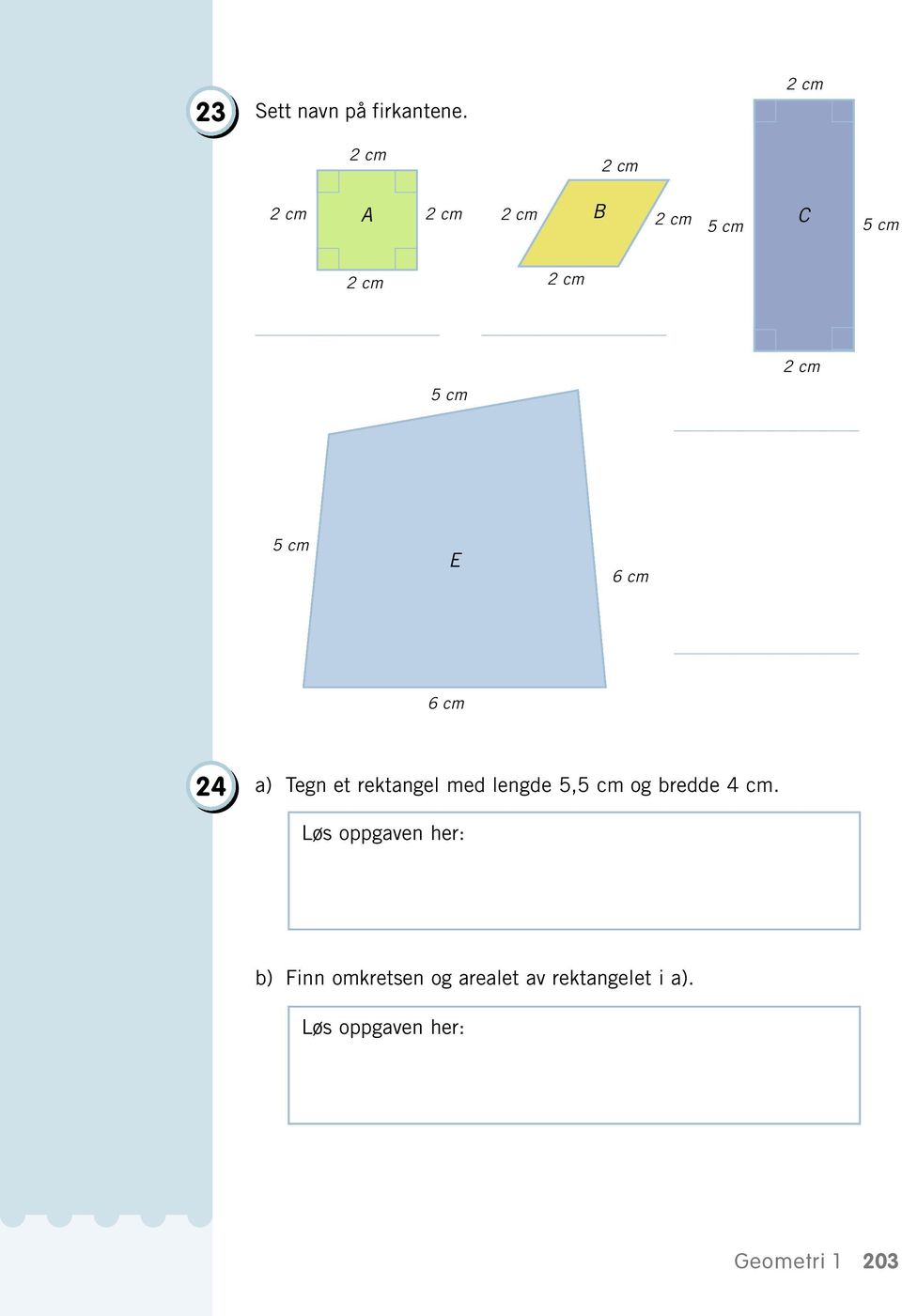 cm E 6 cm 6 cm 4 a) Tegn et rektangel med lengde 5,5