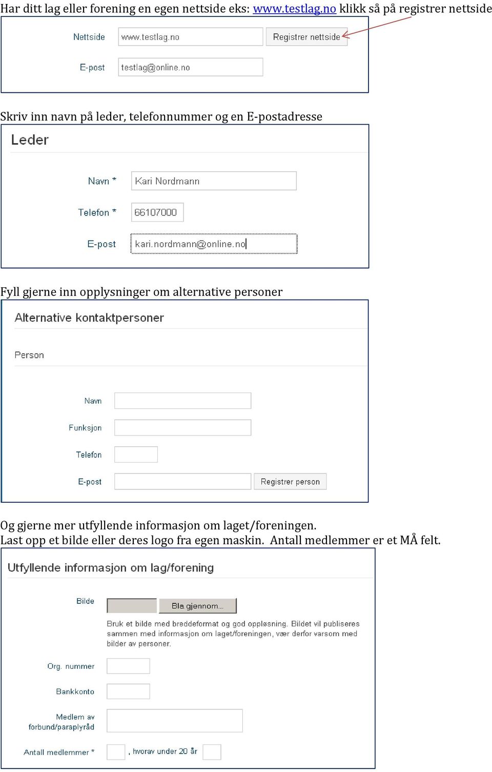 E-postadresse Fyll gjerne inn opplysninger om alternative personer Og gjerne mer