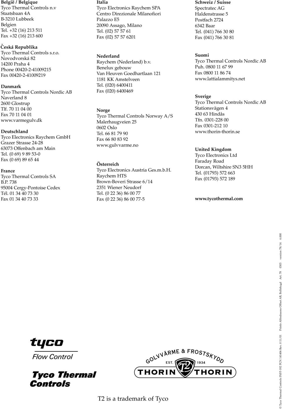 (0 69) 9 89 53-0 Fax (0 69) 89 65 44 France Tyco Thermal Controls SA B.P. 738 95004 Cergy-Pontoise Cedex Tél.