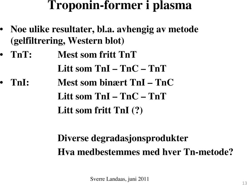 Western blot) TnT: Mest som fritt TnT Litt som TnI TnC TnT TnI: Mest som