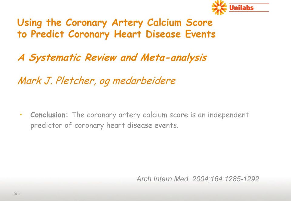 Pletcher, og medarbeidere Conclusion: The coronary artery calcium score