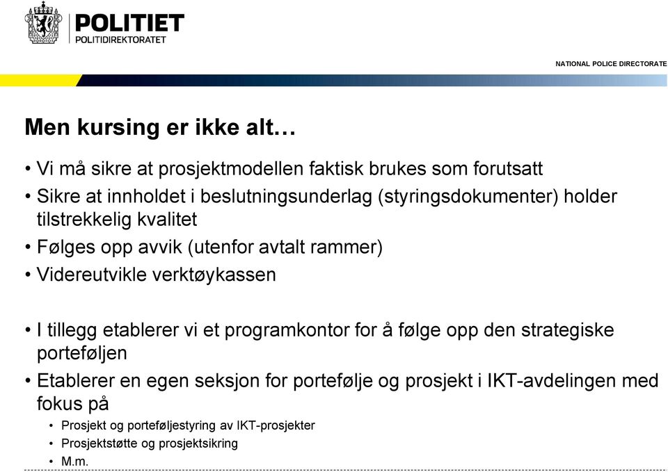 Videreutvikle verktøykassen I tillegg etablerer vi et programkontor for å følge opp den strategiske porteføljen Etablerer en