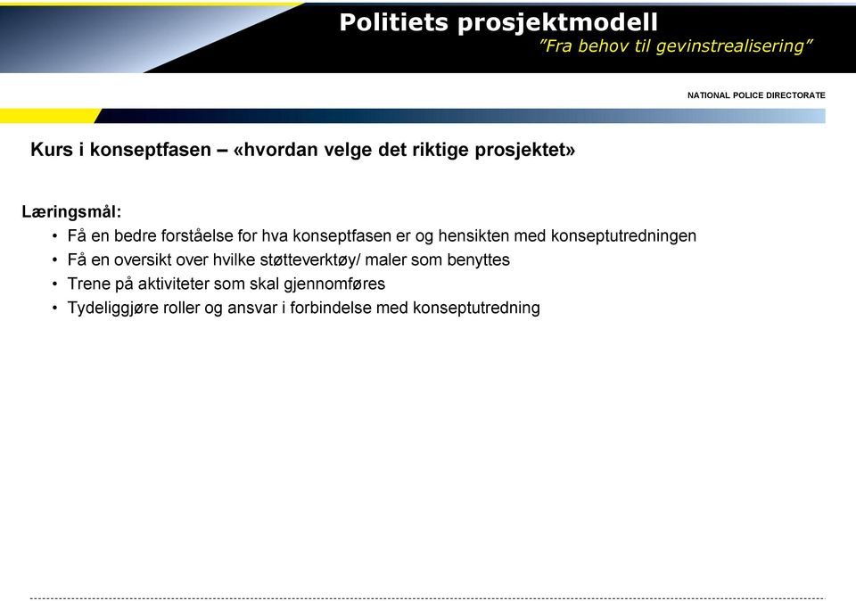 konseptfasen er og hensikten med konseptutredningen Få en oversikt over hvilke støtteverktøy/ maler