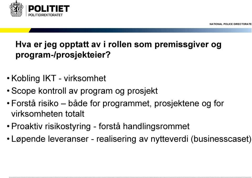 både for programmet, prosjektene og for virksomheten totalt Proaktiv