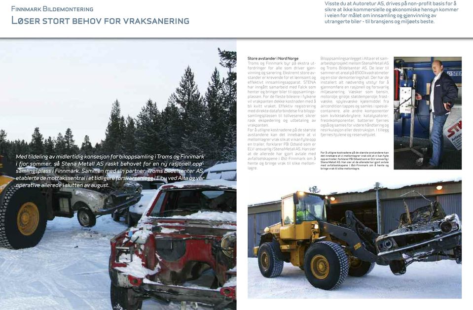 Med tildeling av midlertidig konsesjon for biloppsamling i Troms og Finnmark i fjor sommer, så Stena Metall AS raskt behovet for en ny rasjonell oppsamlingsplass i Finnmark.