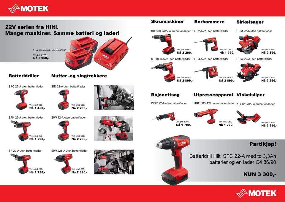 pris 3 800,- Nå 2 950,- ST 1800-A22 uten batteri/lader TE 4-A22 uten batteri/lader SCW 22-A uten batteri/lader Batteridriller Mutter -og slagtrekkere SFC 22-A uten batteri/lader SID 22-A uten