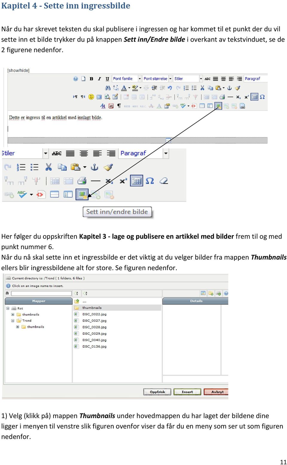 Her følger du oppskriften Kapitel 3 - lage og publisere en artikkel med bilder frem til og med punkt nummer 6.