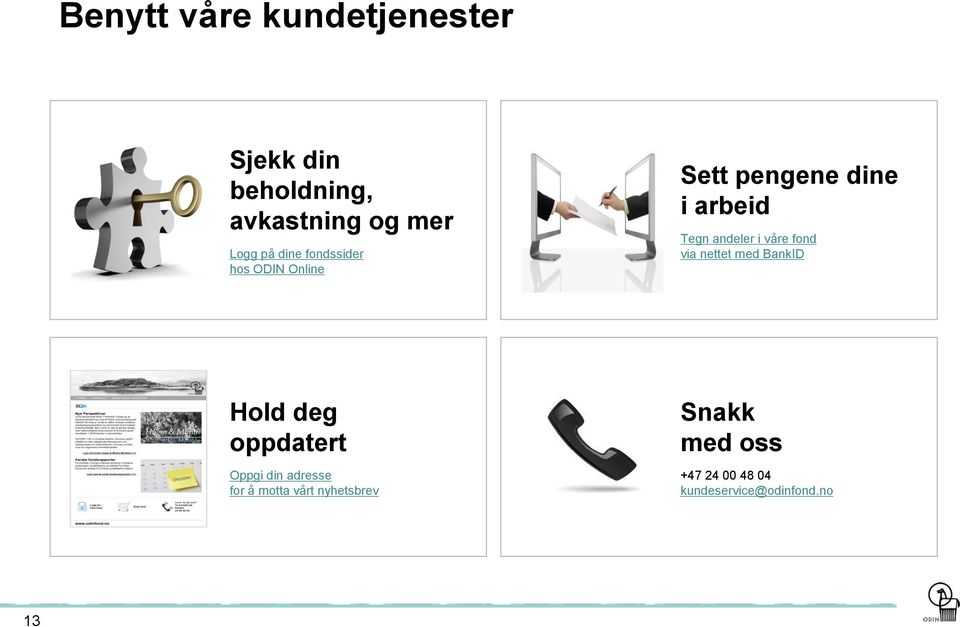 våre fond via nettet med BankID Hold deg oppdatert Oppgi din adresse for å