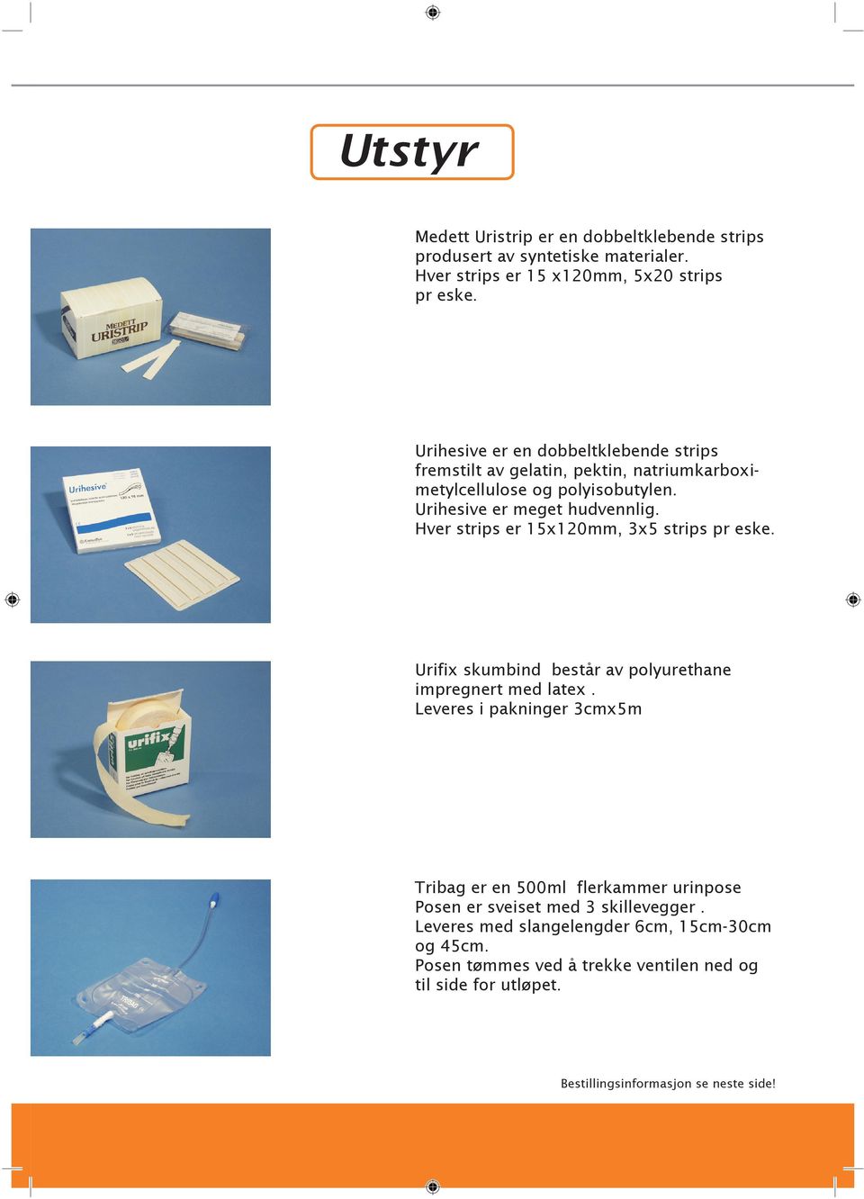 Hver strips er 15x120mm, 3x5 strips pr eske. Urifix skumbind består av polyurethane impregnert med latex.