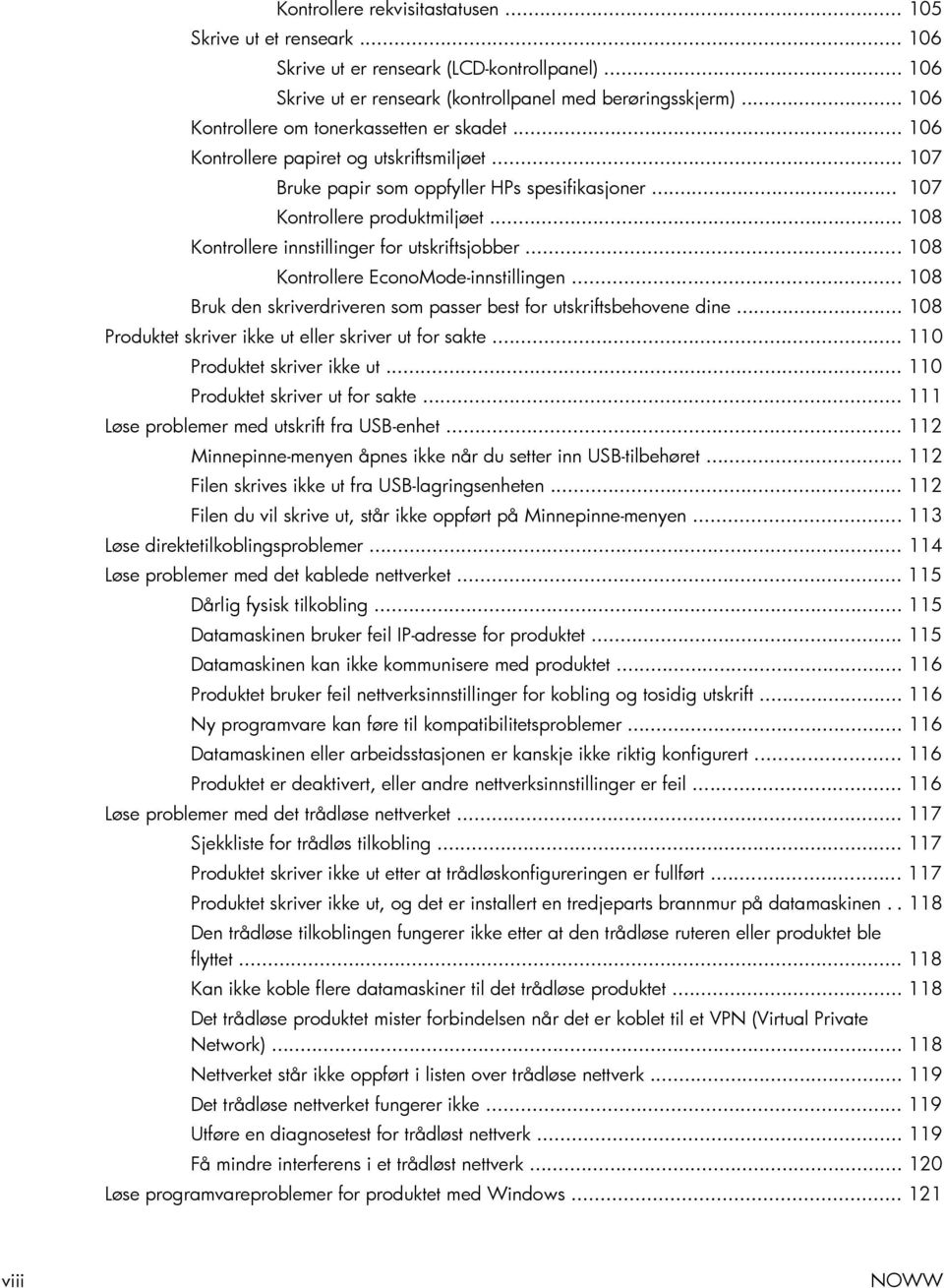 .. 108 Kontrollere innstillinger for utskriftsjobber... 108 Kontrollere EconoMode-innstillingen... 108 Bruk den skriverdriveren som passer best for utskriftsbehovene dine.