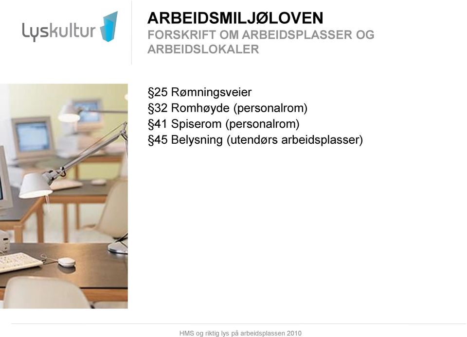 Rømningsveier 32 Romhøyde (personalrom) 41