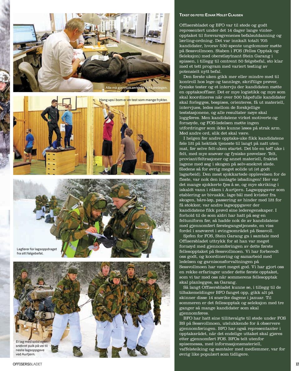 Offisersbladet og BFO var til stede og godt representert under det 14 dager lange vinteropptaket til forsvarsgrenenes befalsutdanning og lærling-ordning.