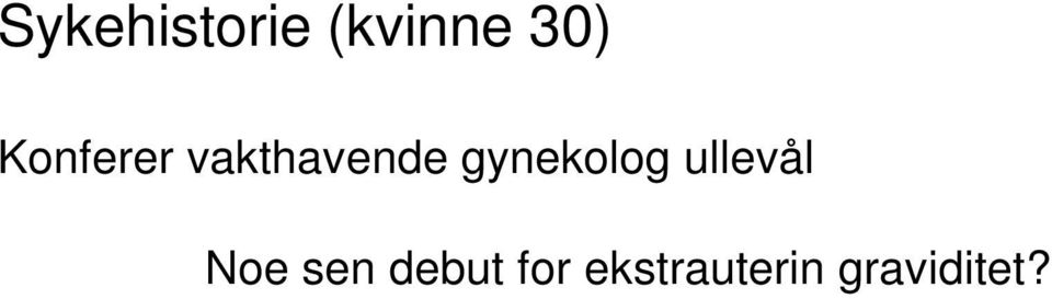 gynekolog ullevål Noe sen