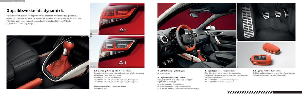 Legends girkule og håndbrekk i skinn Kompletter den innvendige Legends dekoren med girkule, girmansjett og håndbrekk i retro Audi Sport farger. Art. nr.