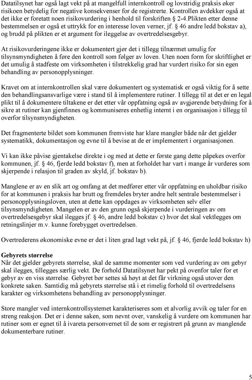 46 andre ledd bokstav a), og brudd på plikten er et argument for ileggelse av overtredelsesgebyr.