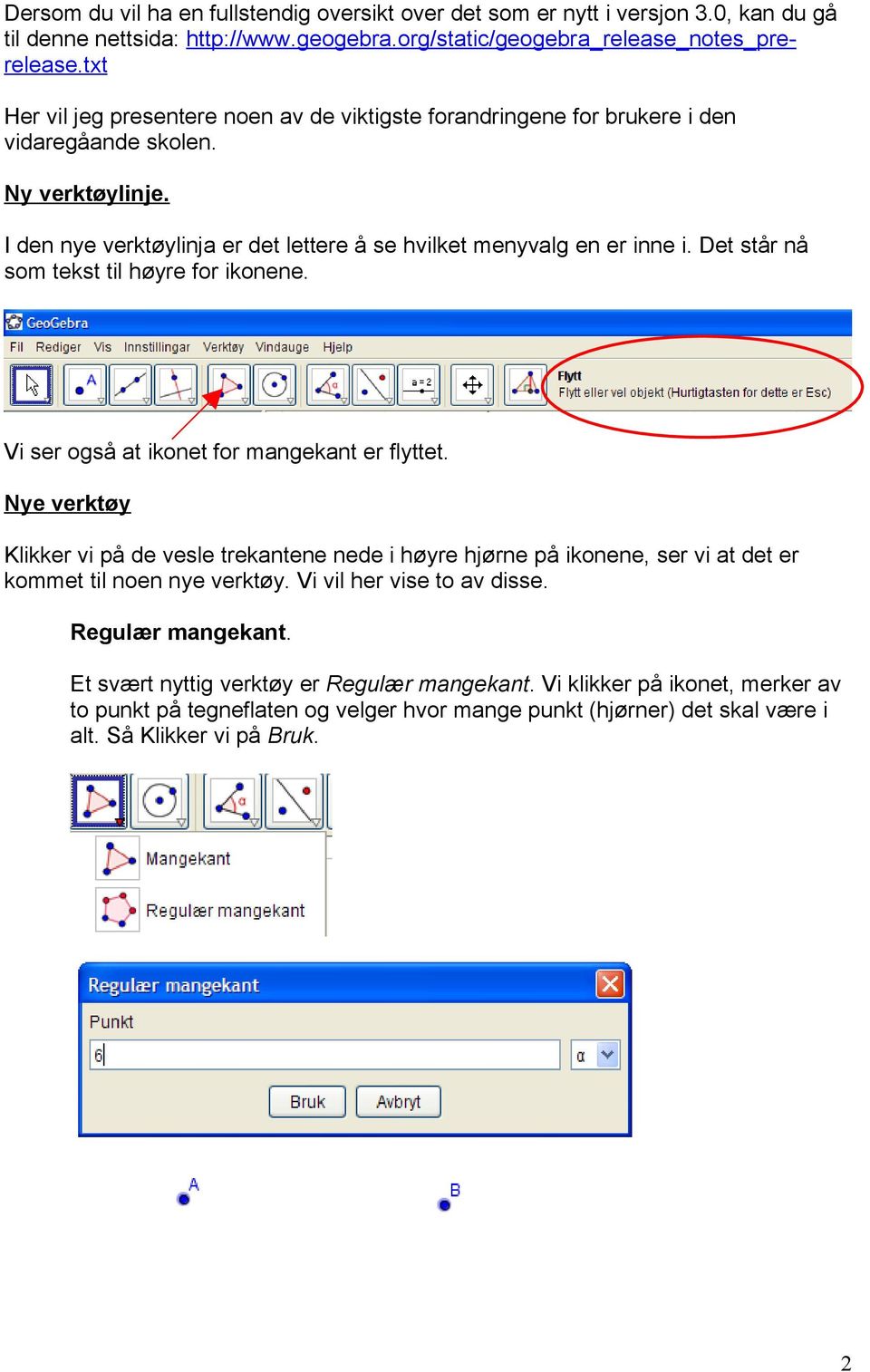 Det står nå som tekst til høyre for ikonene. Vi ser også at ikonet for mangekant er flyttet.