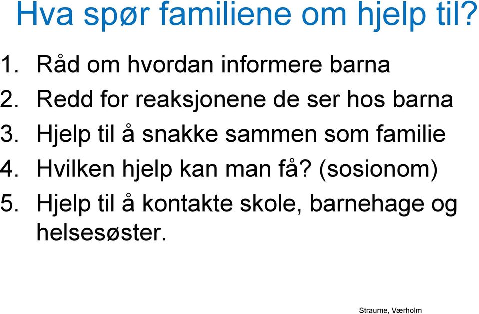 Redd for reaksjonene de ser hos barna 3.