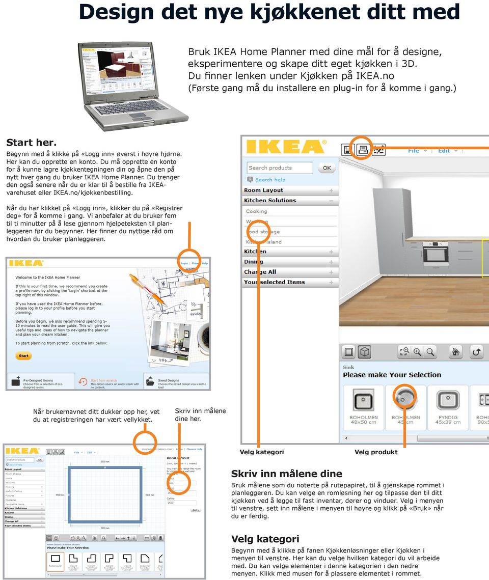 Du må opprette en konto for å kunne lagre kjøkkentegningen din og åpne den på nytt hver gang du bruker IKEA Home Planner.