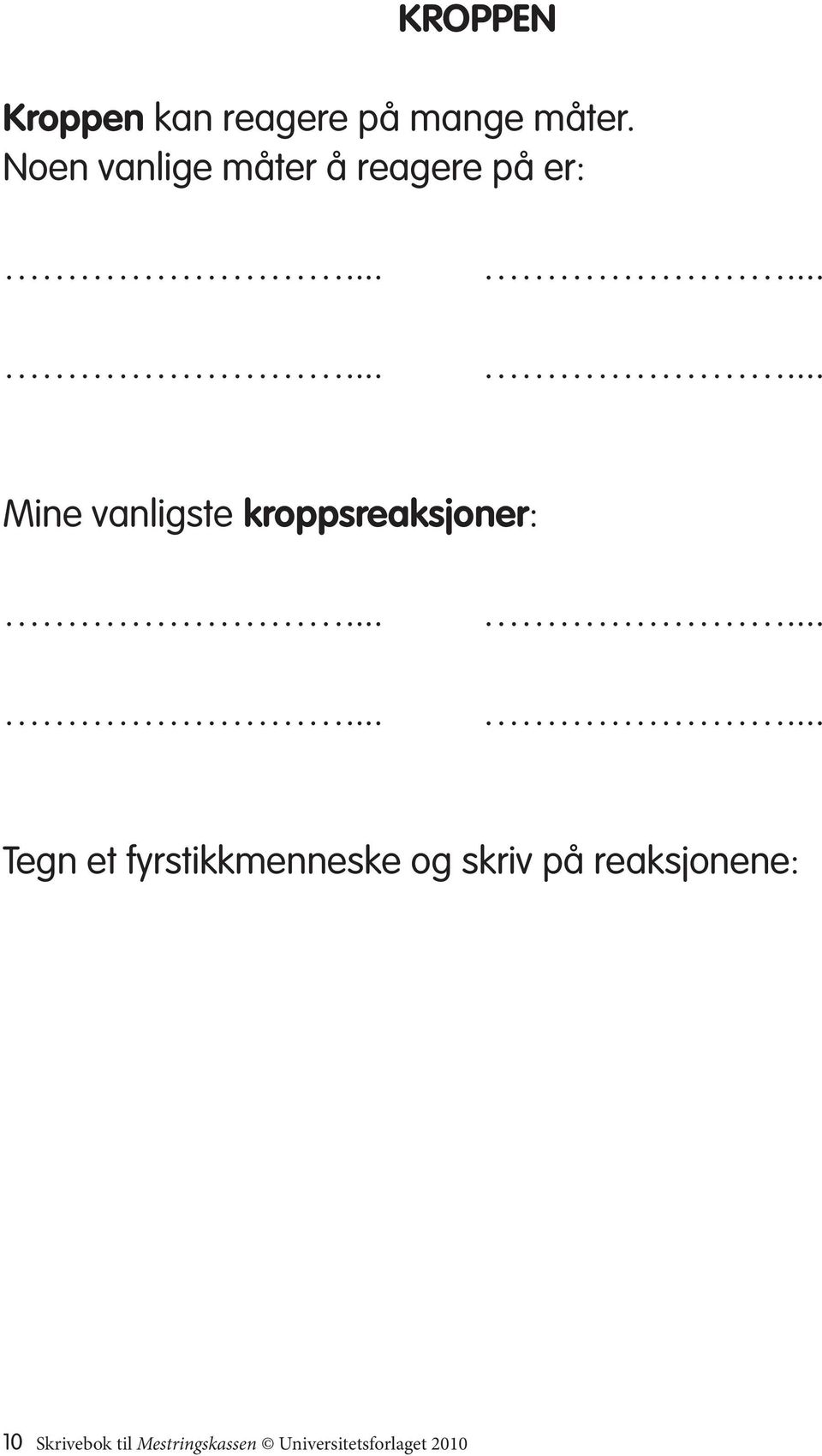 ........... Mine vanligste kroppsreaksjoner:.