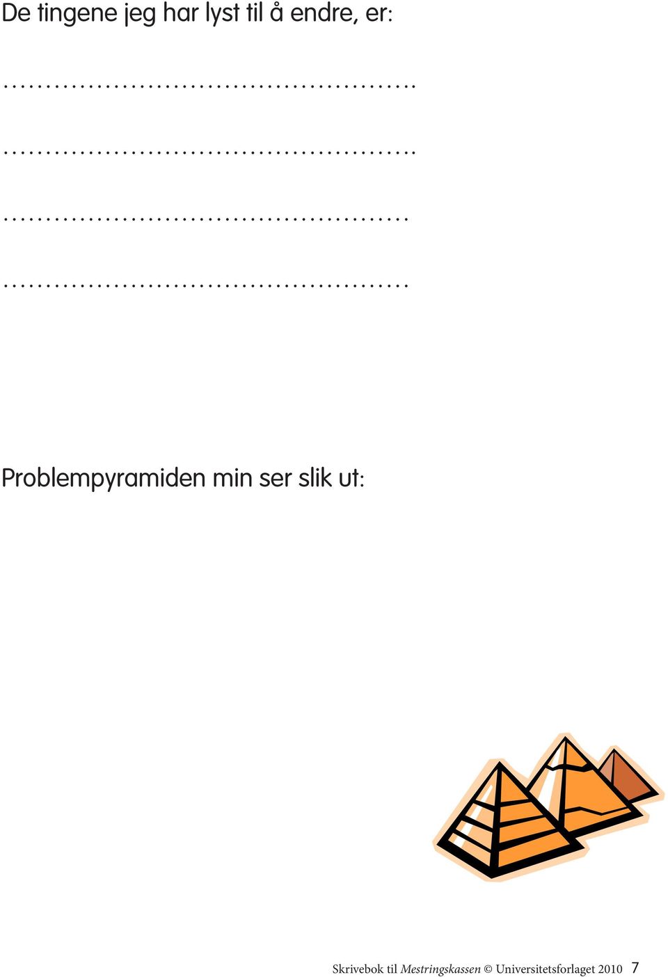 . Problempyramiden min ser slik