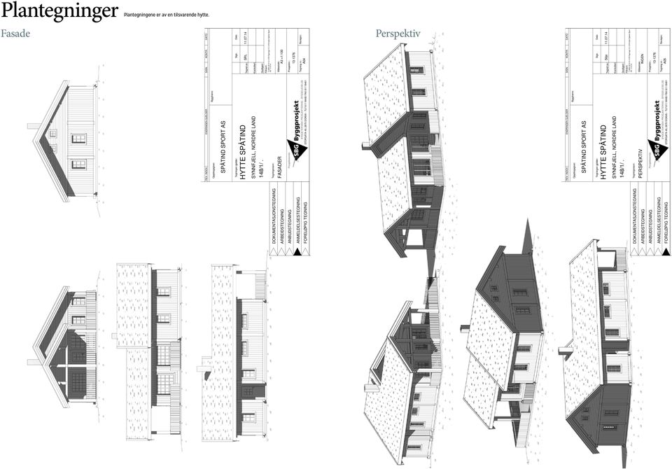 14 Tegningen gjelder: HYTTE SPÅTIND Kontrollert: Godkjent: SYNNFJELL, NORDRE LAND 148/1/. Filnavn: T:\SBG-2013\13-1376\Tegninger\13-1376 Hytte Spåtind Sport AS - nr.2.rvt Tegningsnavn: Målestokk: A3 =1:100 FASADER Prosjektnr.