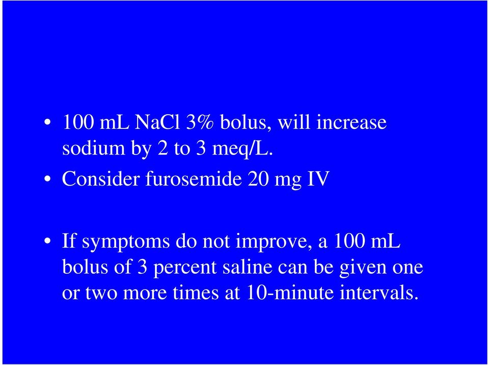 Consider furosemide 20 mg IV If symptoms do not
