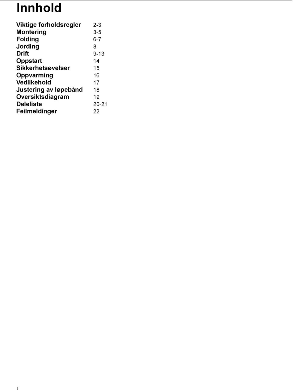 Sikkerhetsøvelser 15 Oppvarming 16 Vedlikehold 17