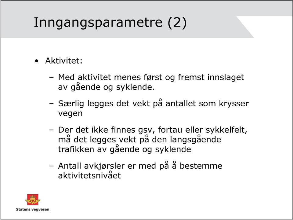 Særlig legges det vekt på antallet som krysser vegen Der det ikke finnes gsv,