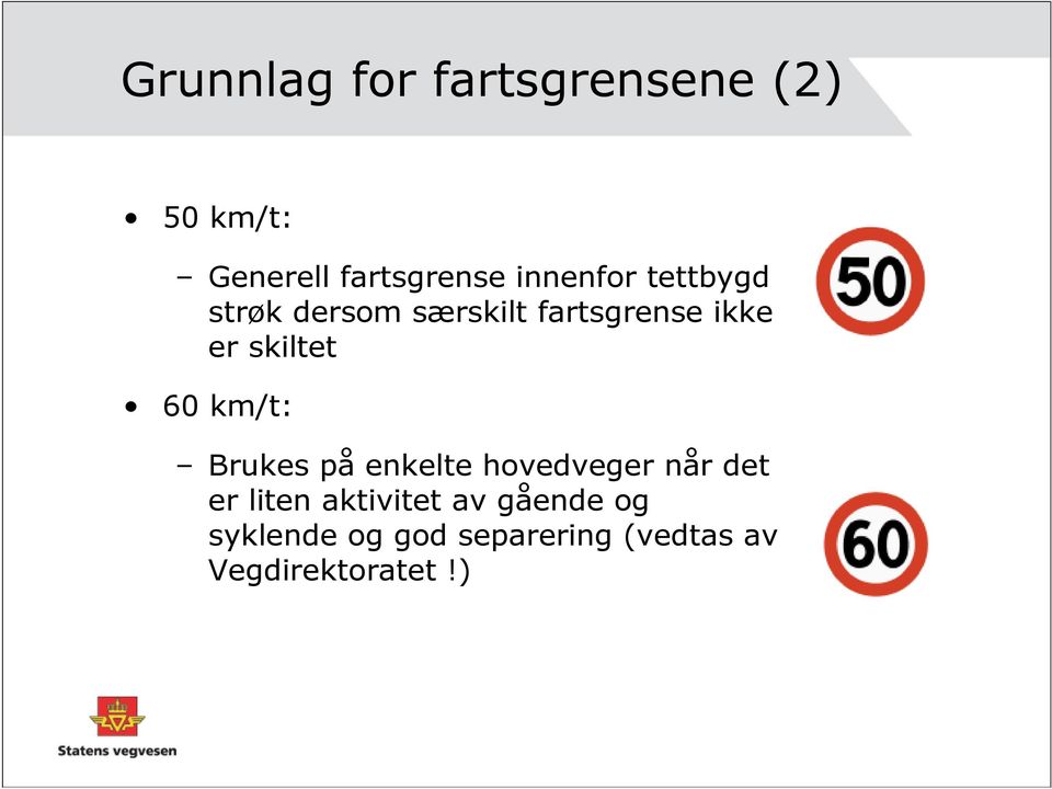 skiltet 60 km/t: Brukes på enkelte hovedveger når det er liten