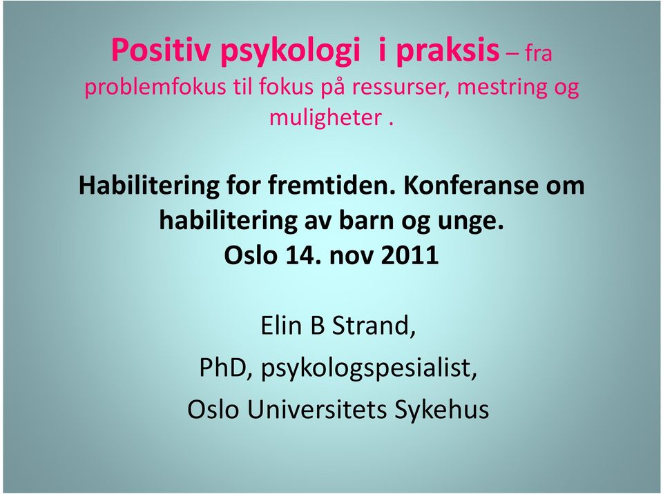 Konferanse om habilitering av barn og unge. Oslo 14.
