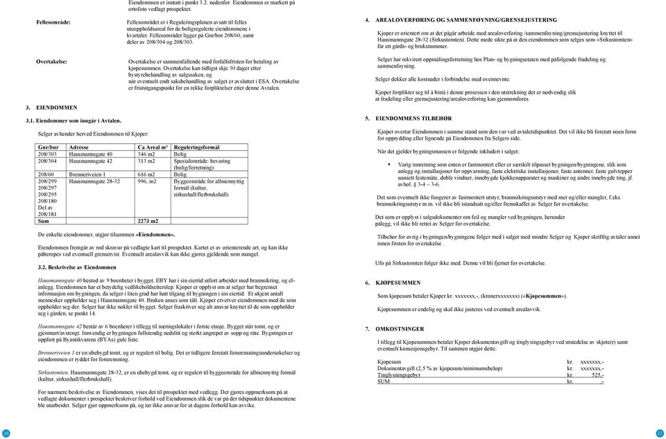 Overtakelse er sammenfallende med forfallsfristen for betaling av kjøpesummen.