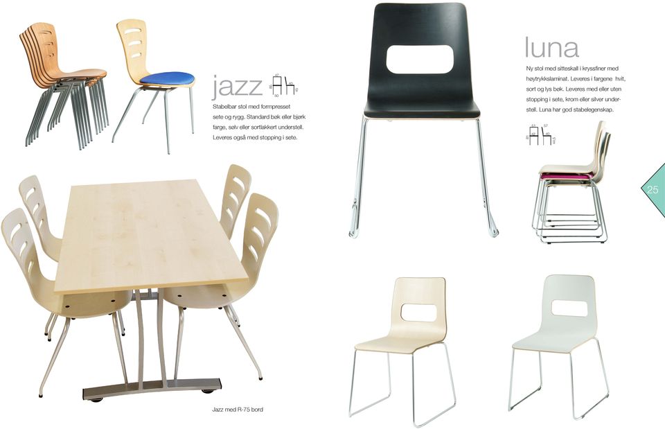 Ny stol med sitteskall i kryssfiner med høytrykkslaminat. Leveres i fargene hvit, sort og lys bøk.
