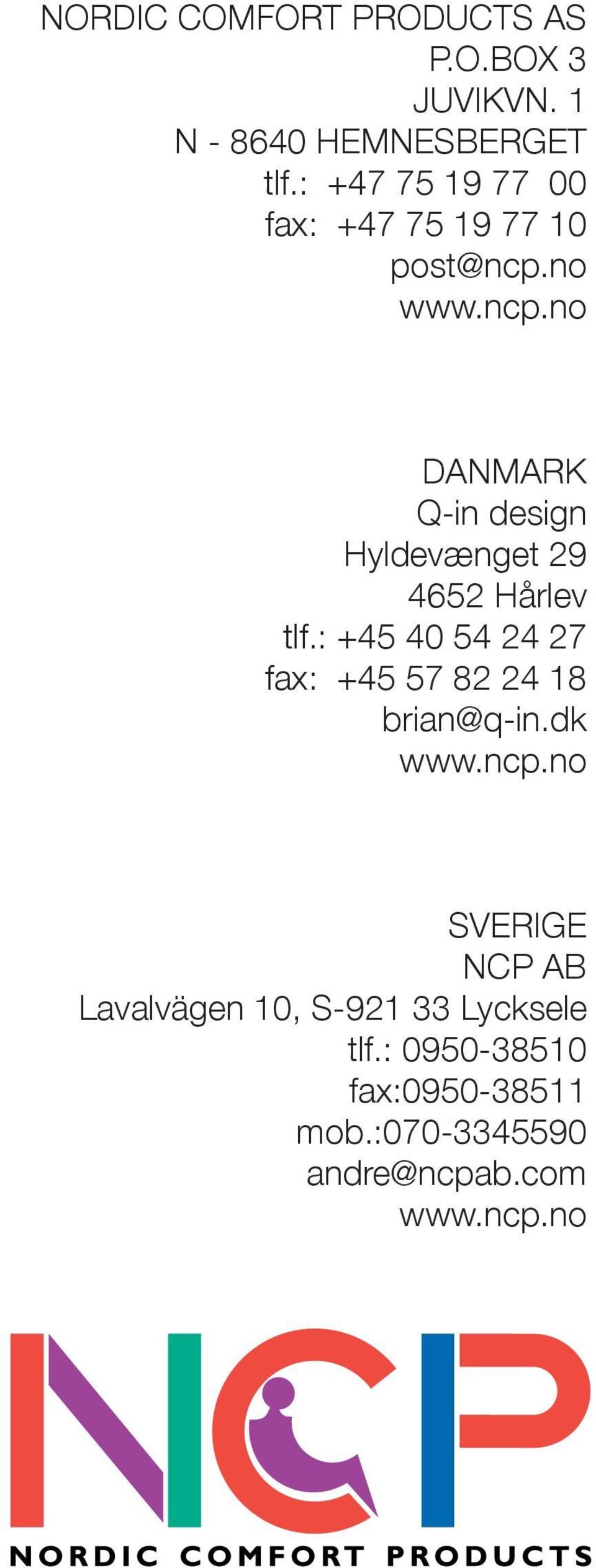 no www.ncp.no DANMARK Q-in design Hyldevænget 29 4652 Hårlev tlf.