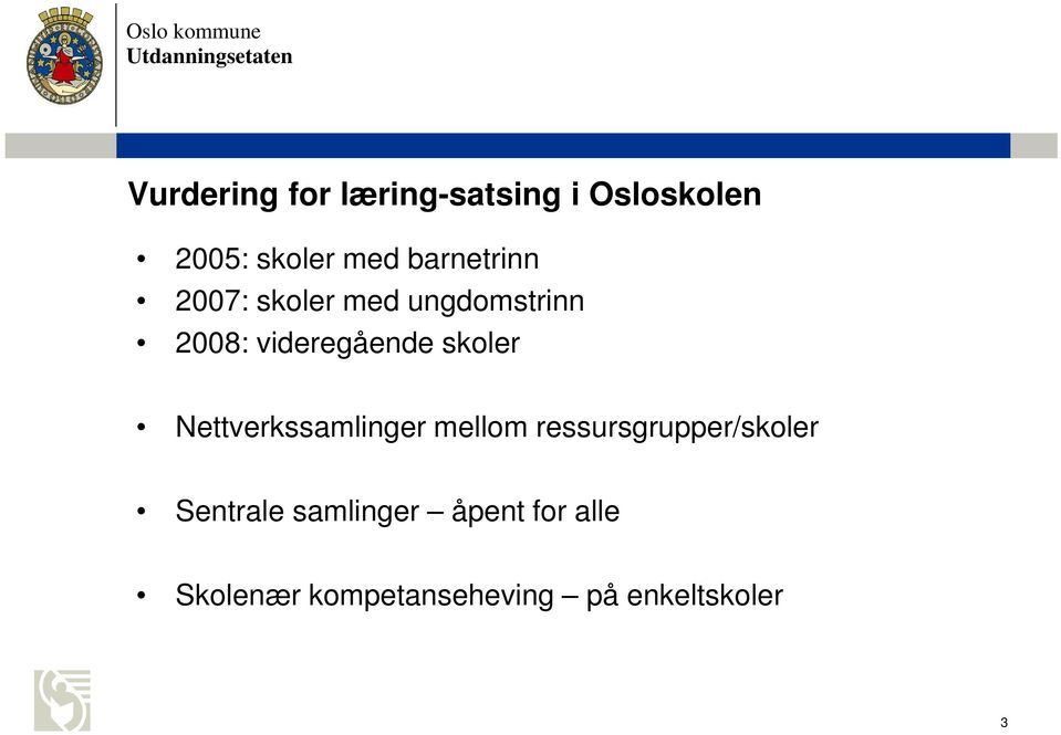 skoler Nettverkssamlinger mellom ressursgrupper/skoler