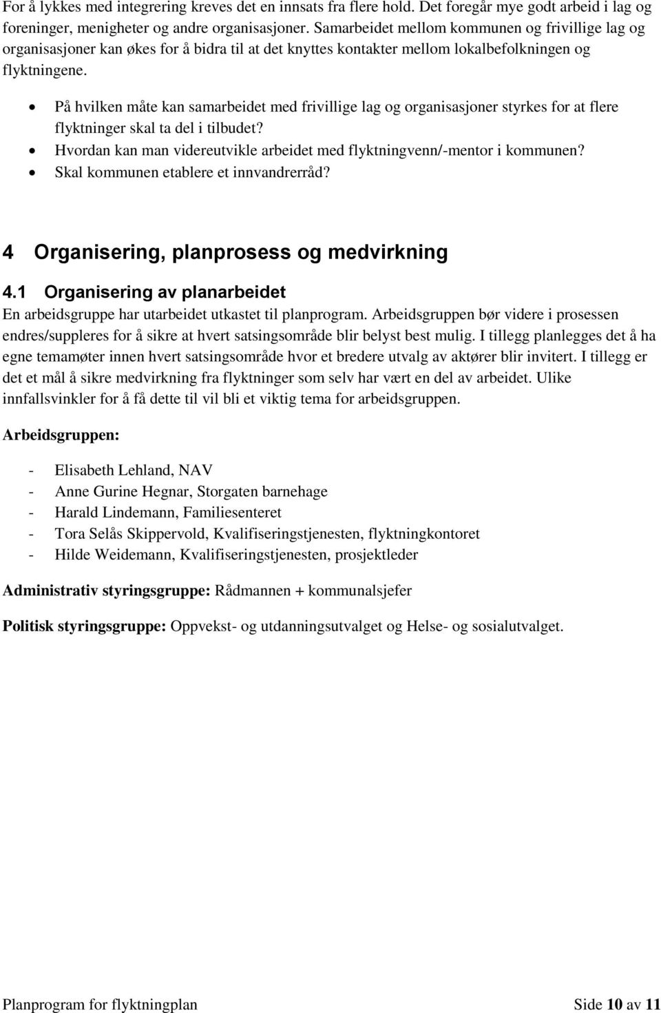 På hvilken måte kan samarbeidet med frivillige lag og organisasjoner styrkes for at flere flyktninger skal ta del i tilbudet?