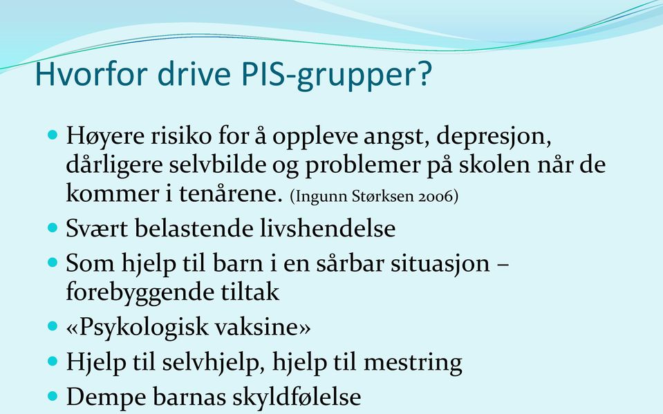 (Ingunn Størksen 2006) livshendelse Svært belastende Som hjelp til barn i en sårbar