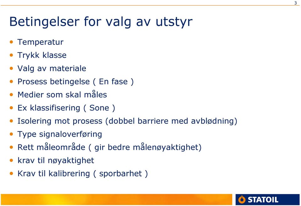 mot prosess (dobbel barriere med avblødning) Type signaloverføring Rett måleområde