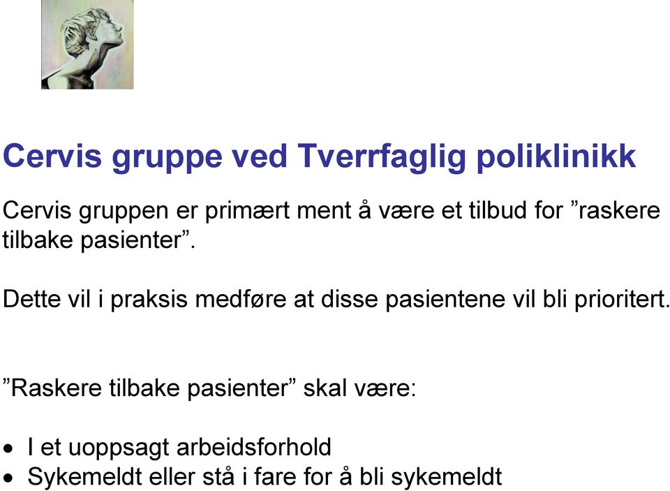 Dette vil i praksis medføre at disse pasientene vil bli prioritert.