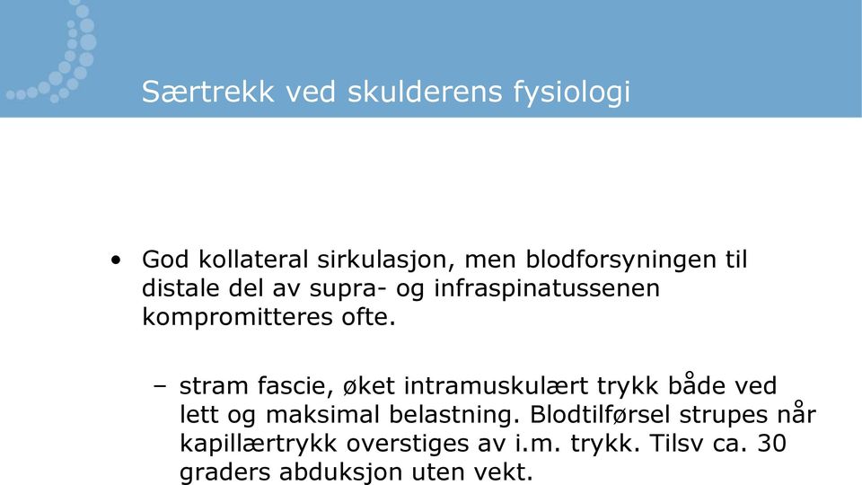 stram fascie, øket intramuskulært trykk både ved lett og maksimal belastning.