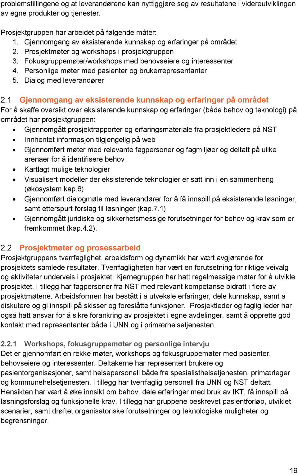 Personlige møter med pasienter og brukerrepresentanter 5. Dialog med leverandører 2.