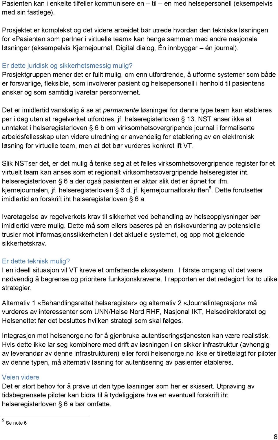 Kjernejournal, Digital dialog, Én innbygger én journal). Er dette juridisk og sikkerhetsmessig mulig?