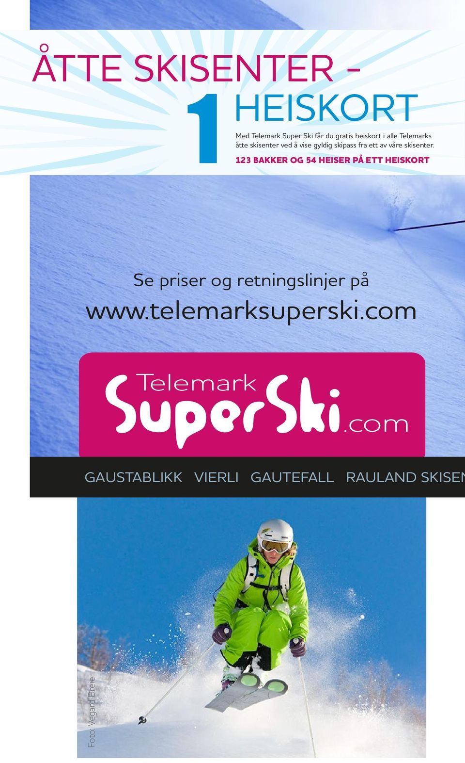 com Se priser og retningslinjer på www.telemarksuperski.