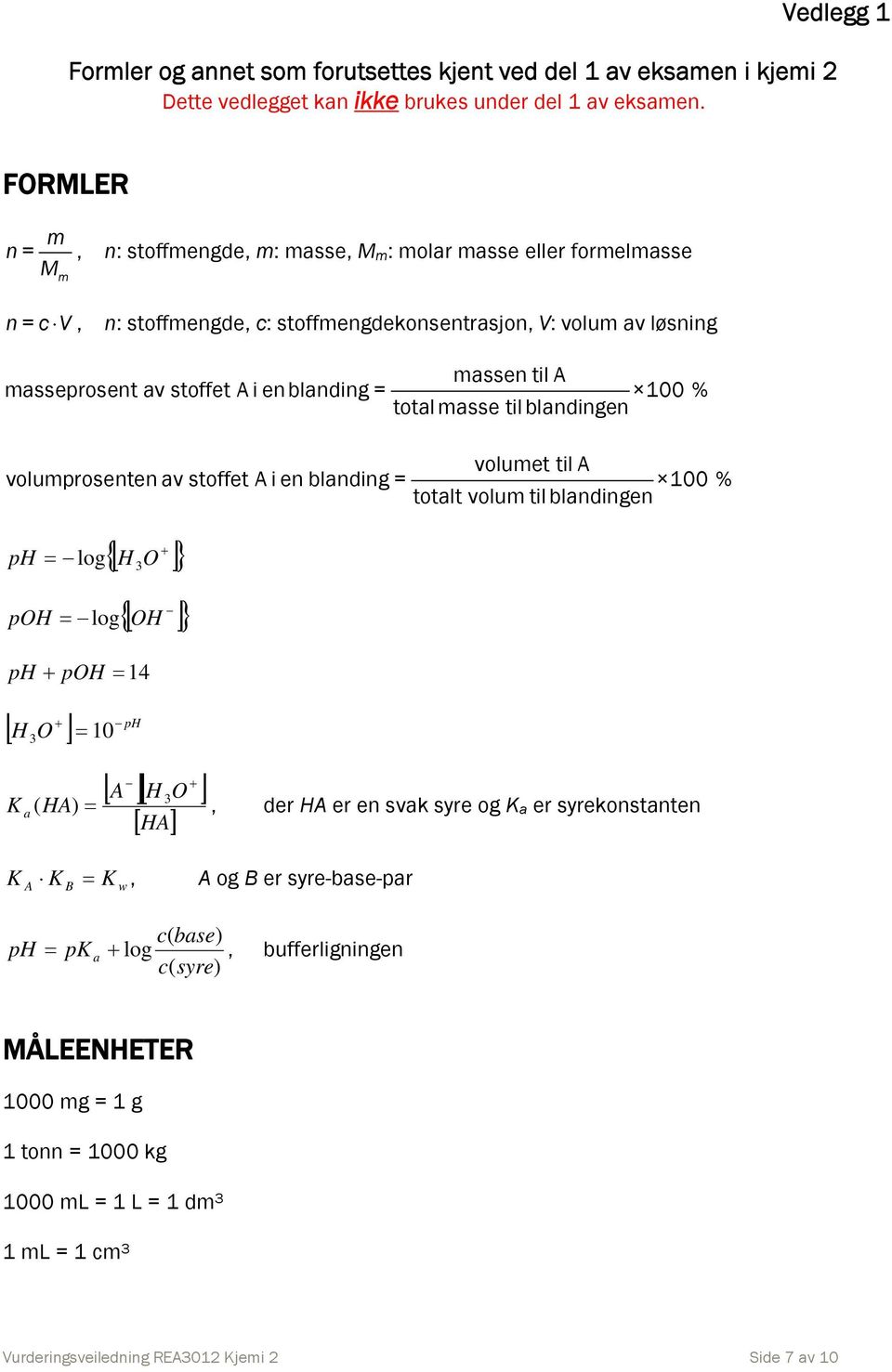 100 % total asse til blandingen voluet til A voluprosenten av stoffet A i en blanding = 100 % totalt volu tilblandingen ph log H 3O poh log OH ph poh 14 ph H O 10 K a K A 3 A H O 3 ( HA),