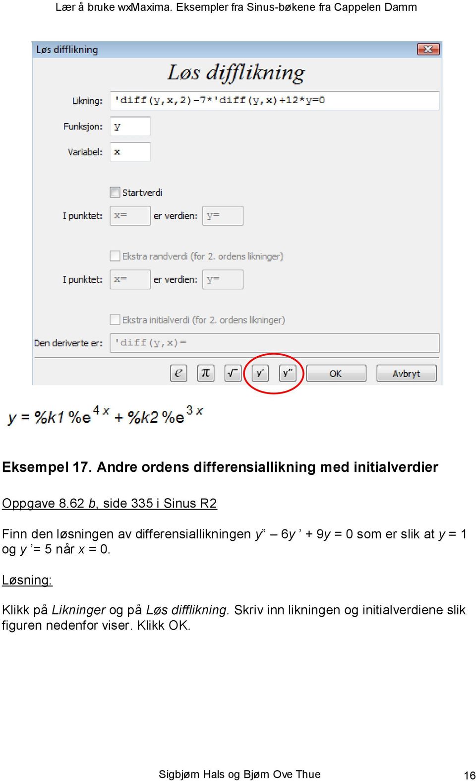 er slik at y = 1 og y = 5 når x = 0. Klikk på Likninger og på Løs difflikning.