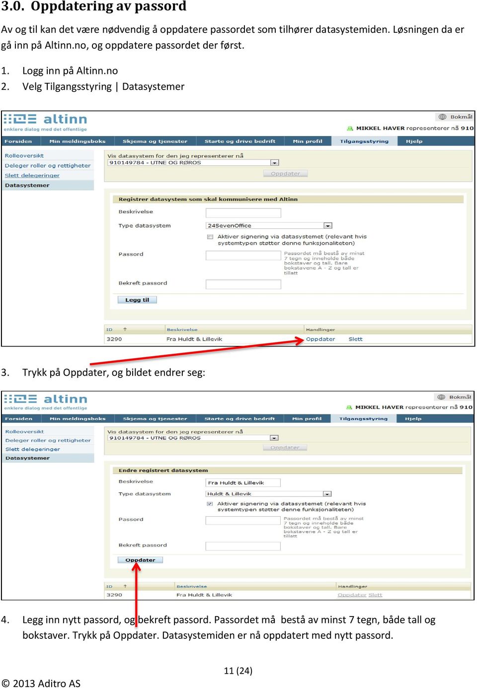 Velg Tilgangsstyring Datasystemer 3. Trykk på Oppdater, og bildet endrer seg: 4.