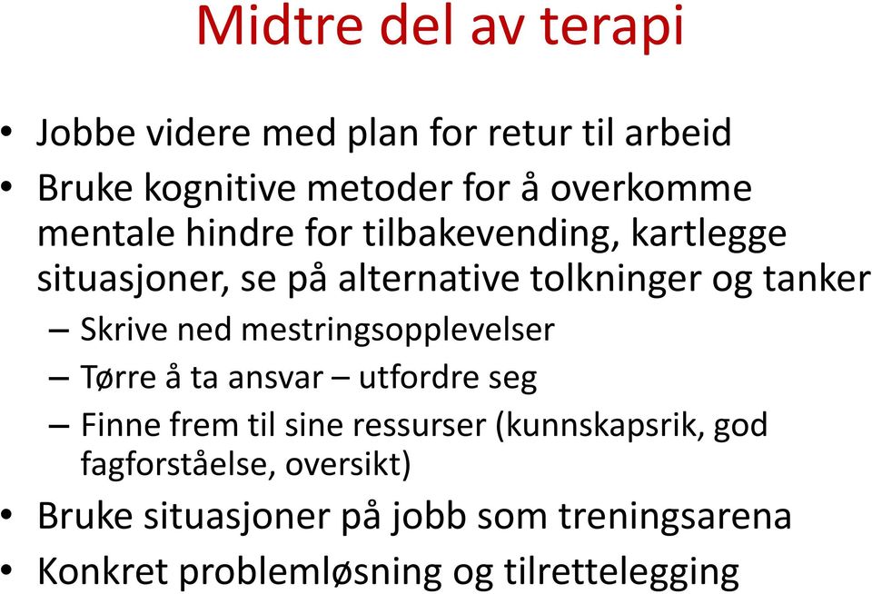 ned mestringsopplevelser Tørre å ta ansvar utfordre seg Finne frem til sine ressurser (kunnskapsrik, god