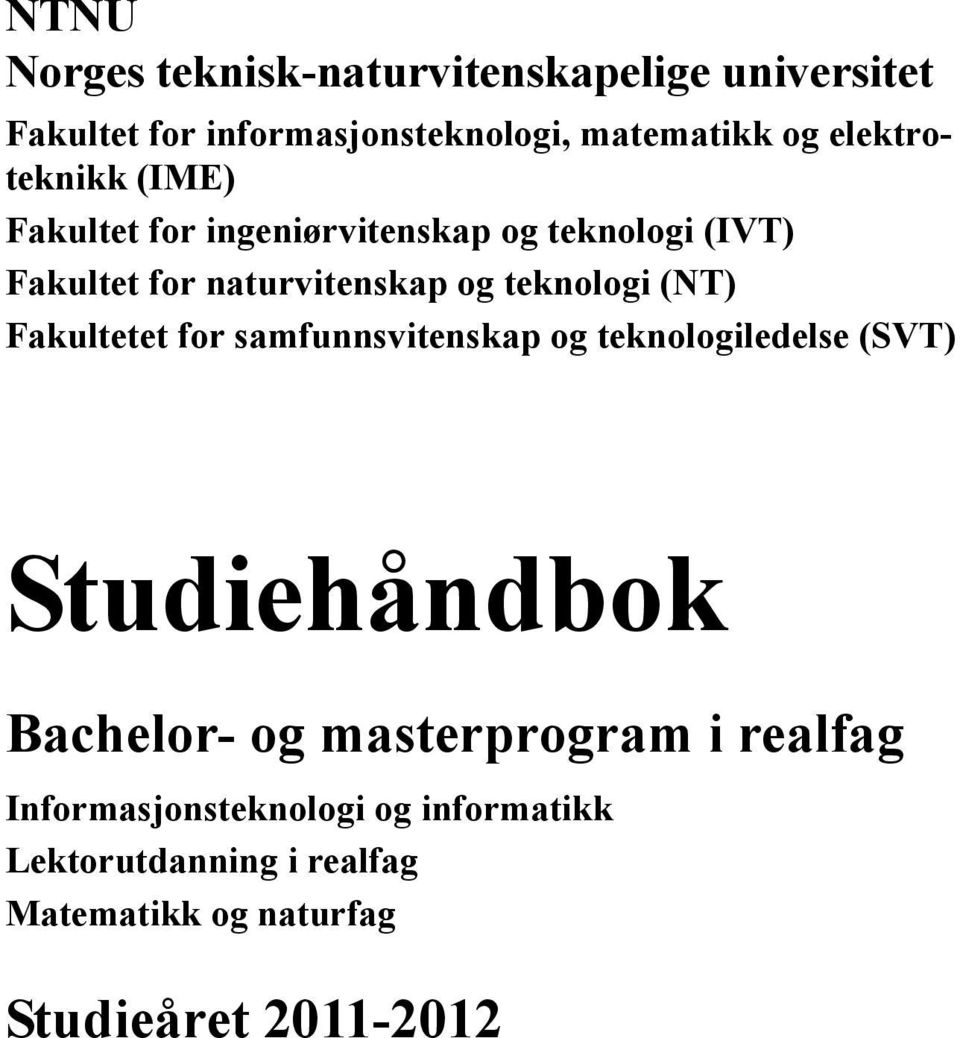 teknologi (NT) Fakultetet for samfunnsvitenskap og teknologiledelse (SVT) Studiehåndbok Bachelor- og