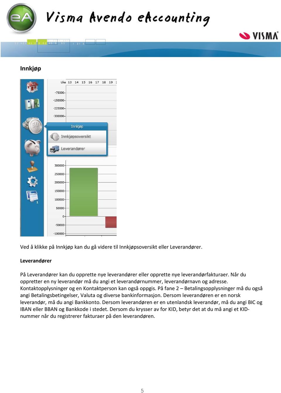 Når du oppretter en ny leverandør må du angi et leverandørnummer, leverandørnavn og adresse. Kontaktopplysninger og en Kontaktperson kan også oppgis.